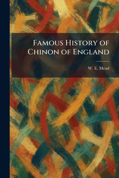 Famous History of Chinon of England