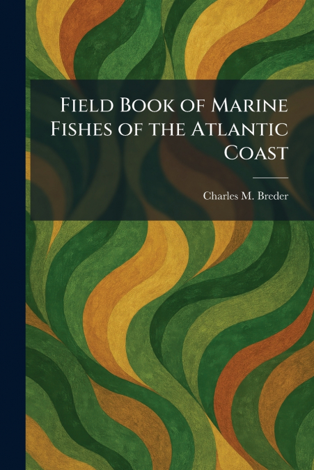 Field Book of Marine Fishes of the Atlantic Coast