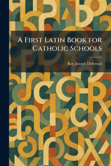 A First Latin Book for Catholic Schools