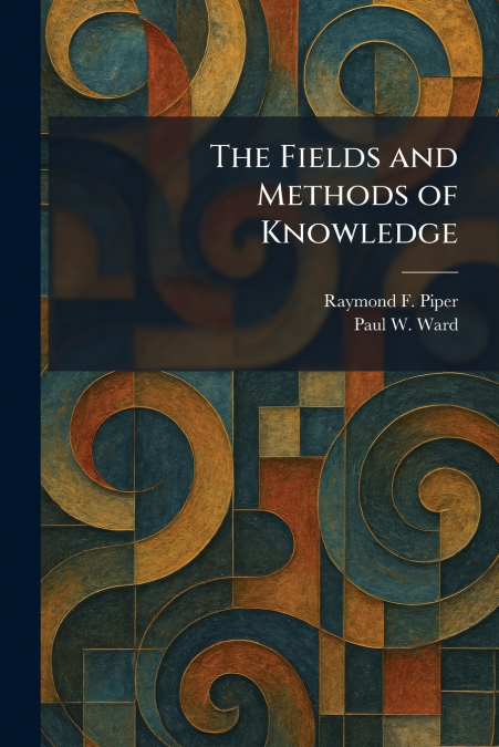 The Fields and Methods of Knowledge