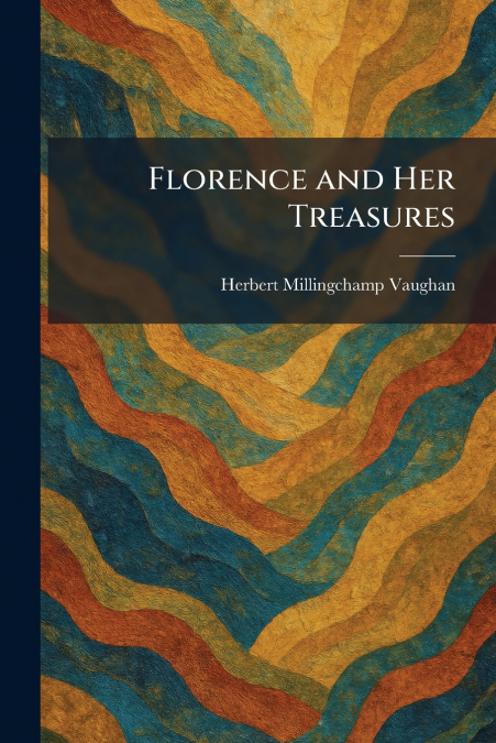 Florence and Her Treasures