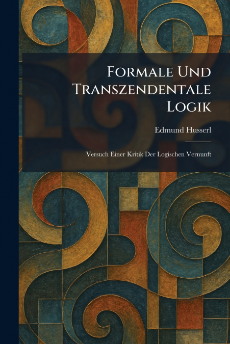 Formale Und Transzendentale Logik