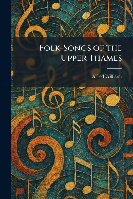 Folk-Songs of the Upper Thames