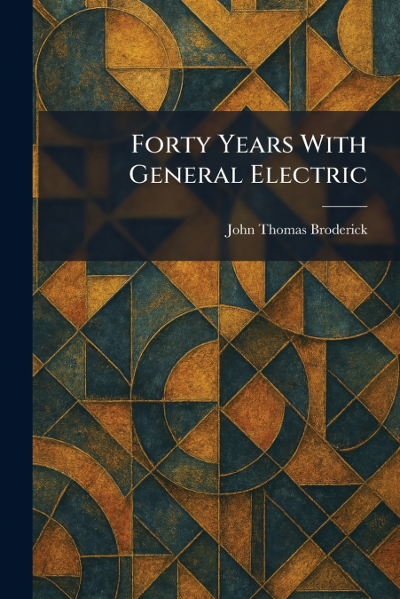 Forty Years With General Electric