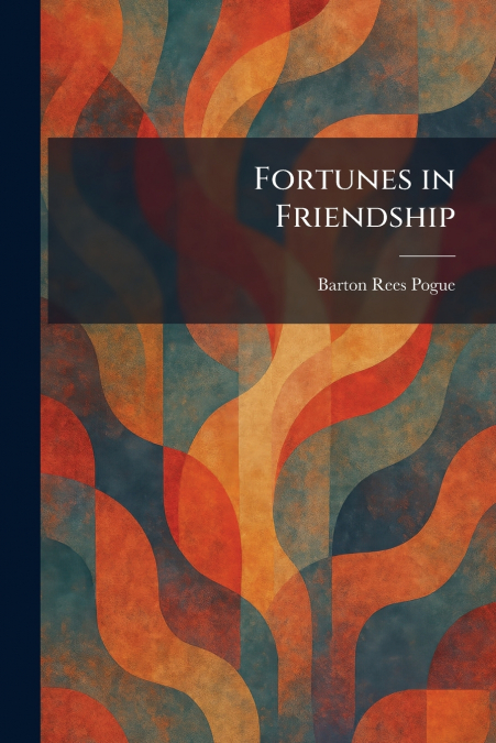 Fortunes in Friendship