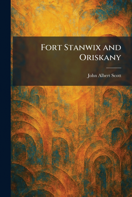 Fort Stanwix and Oriskany