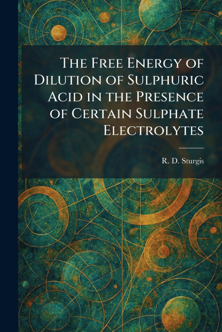 The Free Energy of Dilution of Sulphuric Acid in the Presence of Certain Sulphate Electrolytes