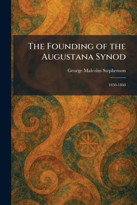 The Founding of the Augustana Synod