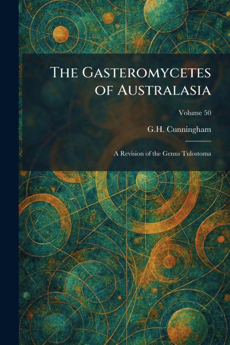 The Gasteromycetes of Australasia