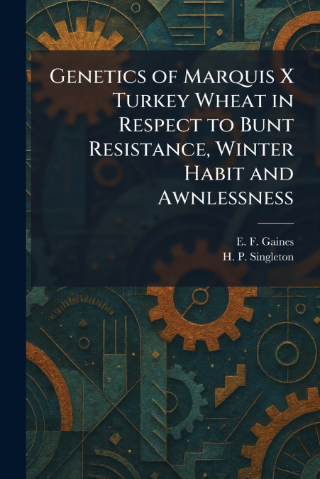 Genetics of Marquis X Turkey Wheat in Respect to Bunt Resistance, Winter Habit and Awnlessness