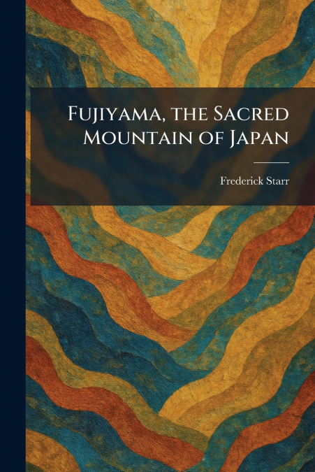 Fujiyama, the Sacred Mountain of Japan