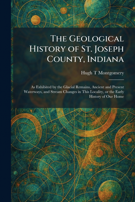 The Geological History of St. Joseph County, Indiana