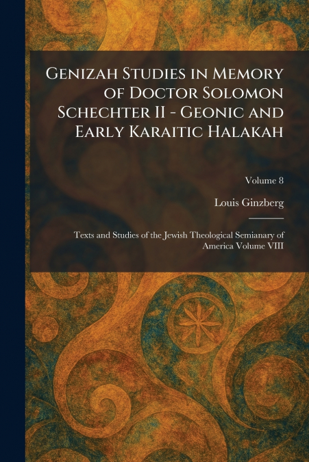 Genizah Studies in Memory of Doctor Solomon Schechter II - Geonic and Early Karaitic Halakah
