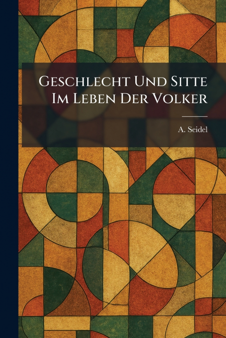 Geschlecht und sitte im Leben der Volker
