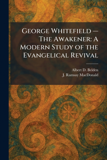 George Whitefield â The Awakener