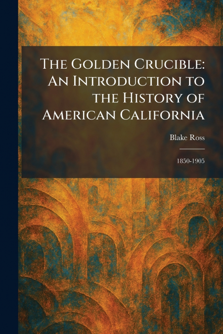 The Golden Crucible