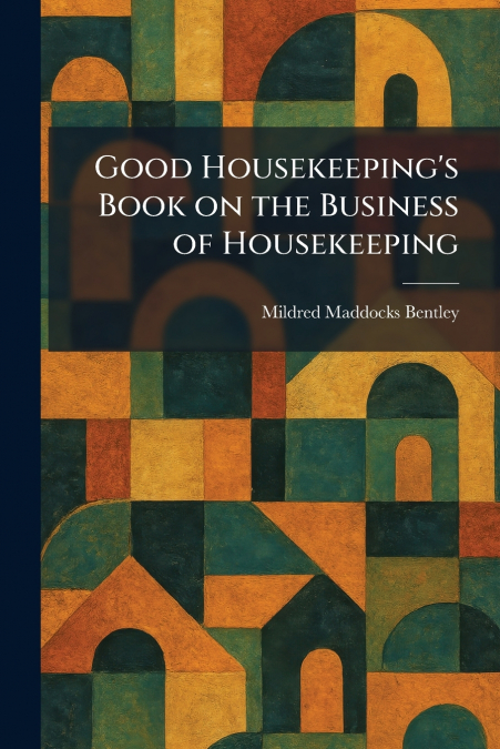 Good Housekeeping’s Book on the Business of Housekeeping