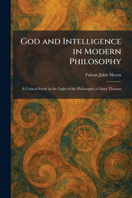 God and Intelligence in Modern Philosophy