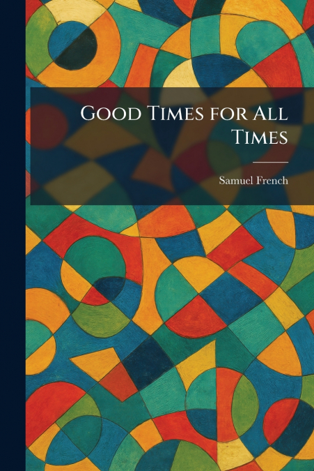 Good Times for All Times