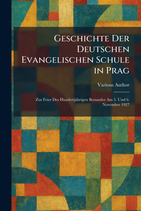 Geschichte Der Deutschen Evangelischen Schule in Prag