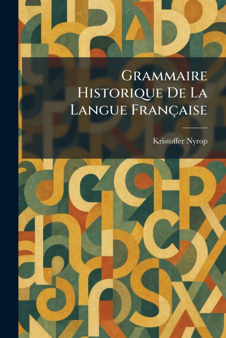 Grammaire Historique De La Langue FranÃ§aise