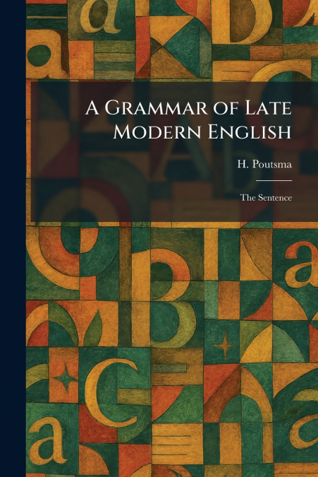 A Grammar of Late Modern English