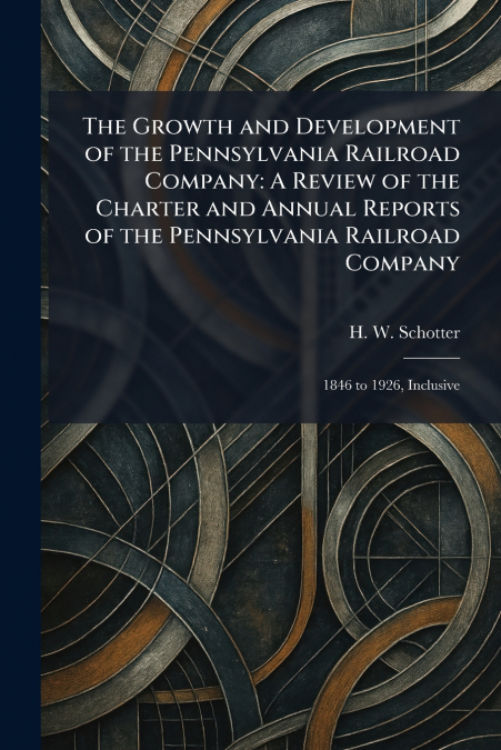 The Growth and Development of the Pennsylvania Railroad Company