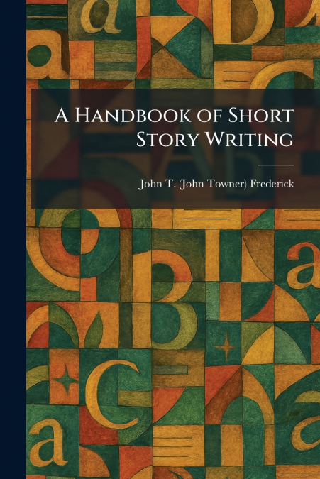 A Handbook of Short Story Writing