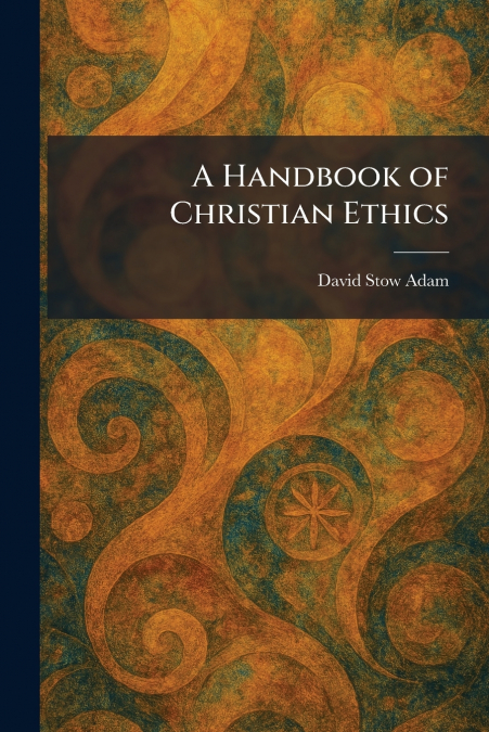 A Handbook of Christian Ethics