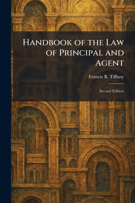 Handbook of the Law of Principal and Agent