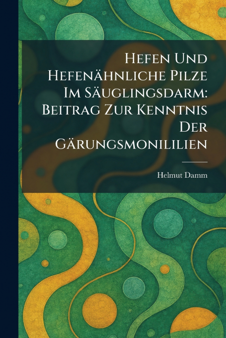 Hefen Und HefenÃ¤hnliche Pilze Im SÃ¤uglingsdarm