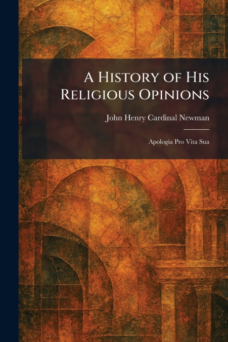 A History of His Religious Opinions