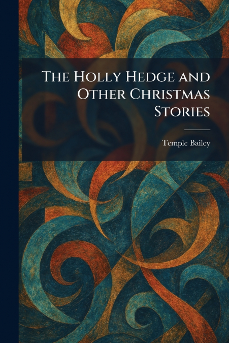 The Holly Hedge and Other Christmas Stories