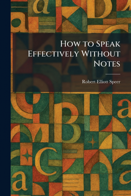 How to Speak Effectively Without Notes
