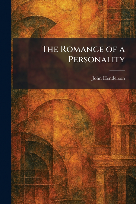 The Romance of a Personality