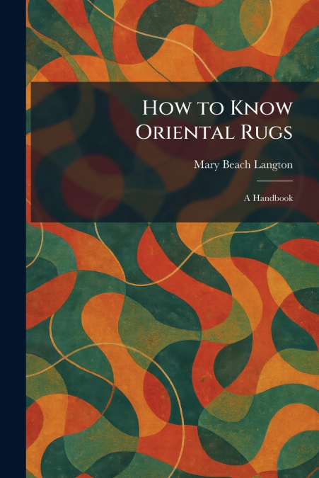 How to Know Oriental Rugs