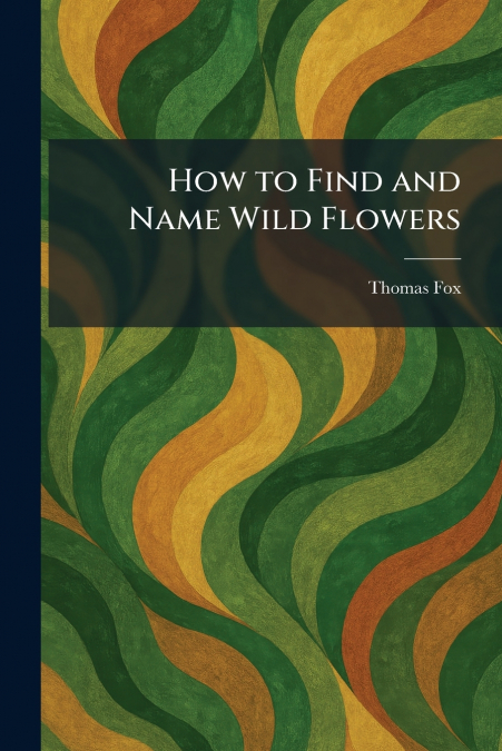 How to Find and Name Wild Flowers