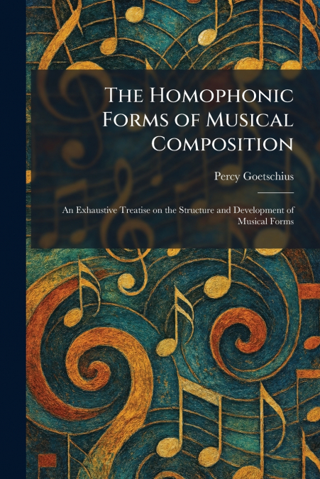 The Homophonic Forms of Musical Composition