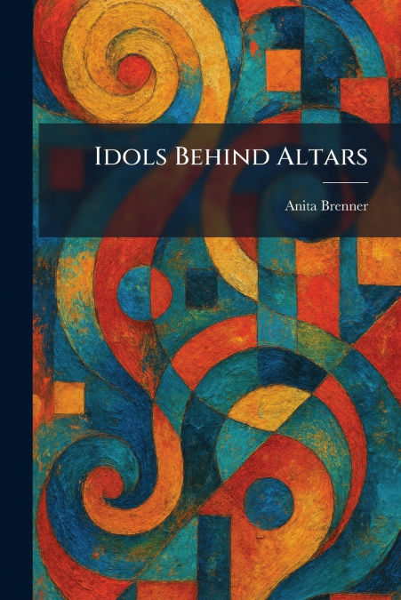 Idols Behind Altars
