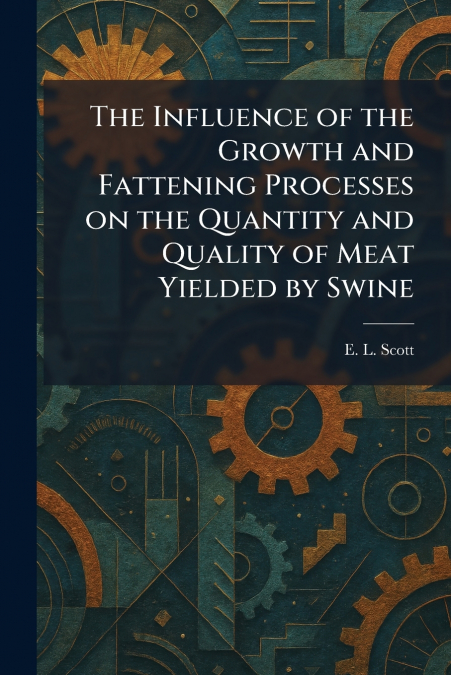 The Influence of the Growth and Fattening Processes on the Quantity and Quality of Meat Yielded by Swine