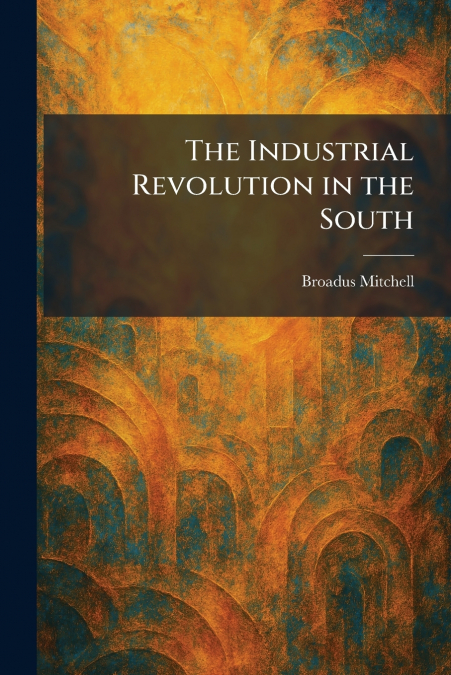 The Industrial Revolution in the South