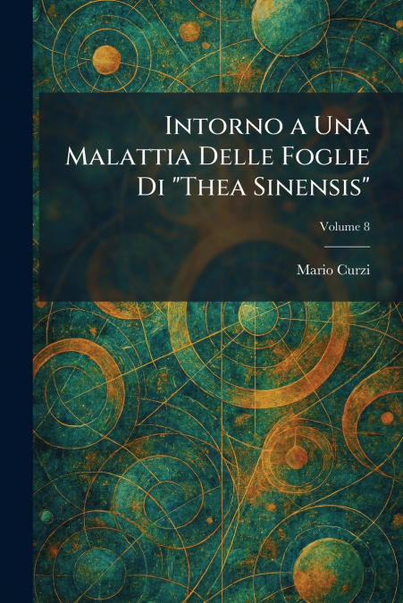 Intorno a Una Malattia Delle Foglie Di 'Thea Sinensis'