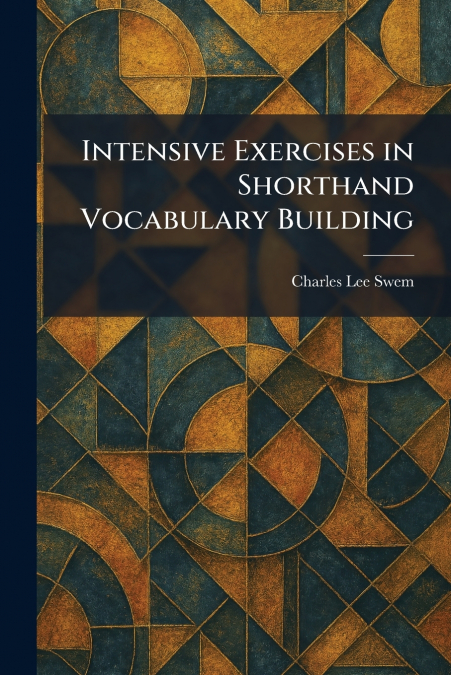 Intensive Exercises in Shorthand Vocabulary Building