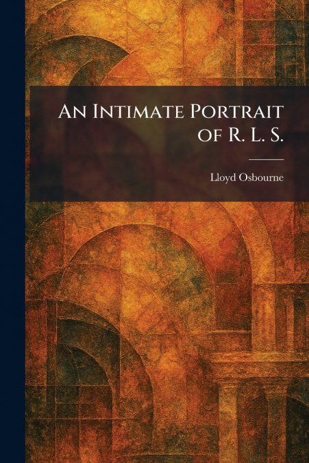 An Intimate Portrait of R. L. S.