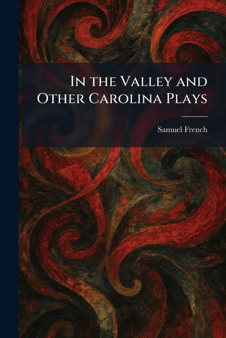 In the Valley and Other Carolina Plays