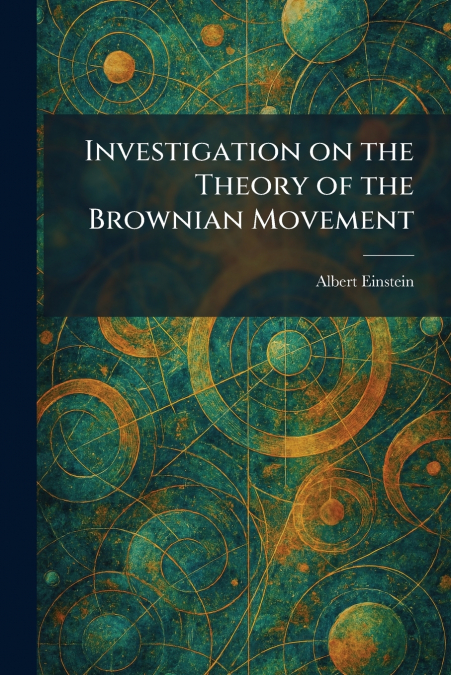Investigation on the Theory of the Brownian Movement