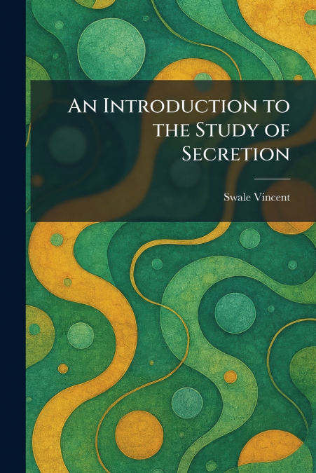 An Introduction to the Study of Secretion