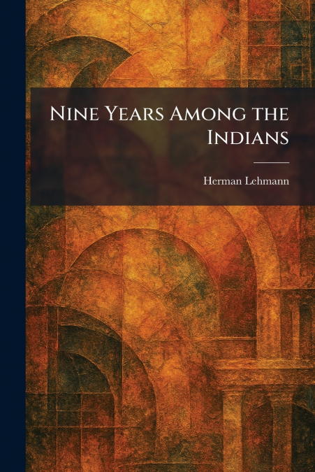 Nine Years Among the Indians