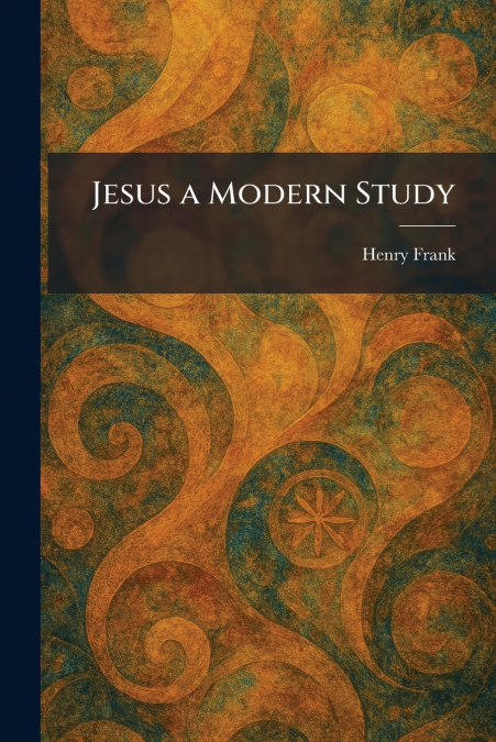 Jesus a Modern Study