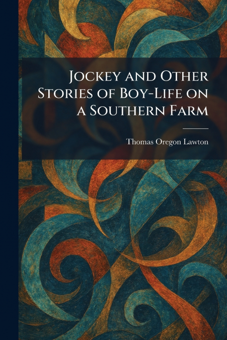 Jockey and Other Stories of Boy-Life on a Southern Farm
